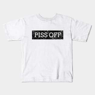 PISS OFF Kids T-Shirt